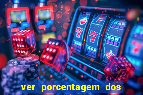 ver porcentagem dos jogos slots